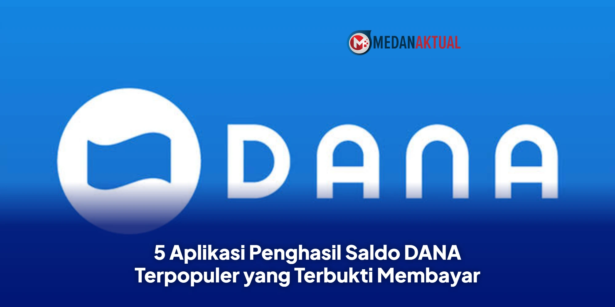 5 Aplikasi Penghasil Saldo DANA Terpopuler yang Terbukti Membayar