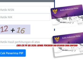 Cara Cek PIP Juli 2026 Jadwal Pencairan dan Besaran Dana Bantuan