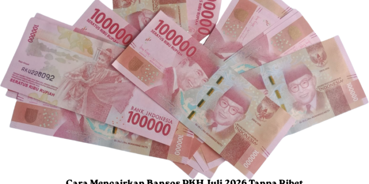 Cara Mencairkan Bansos PKH Juli 2026 Tanpa Ribet