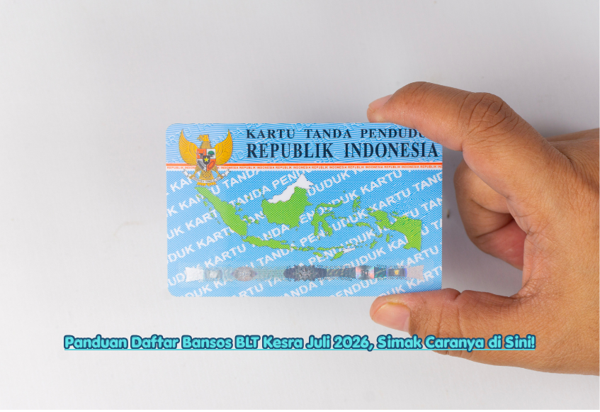 Panduan Daftar Bansos BLT Kesra Juli 2026, Simak Caranya di Sini!