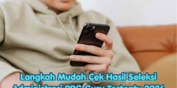 Langkah Mudah Cek Hasil Seleksi Administrasi PPG Guru Tertentu 2026