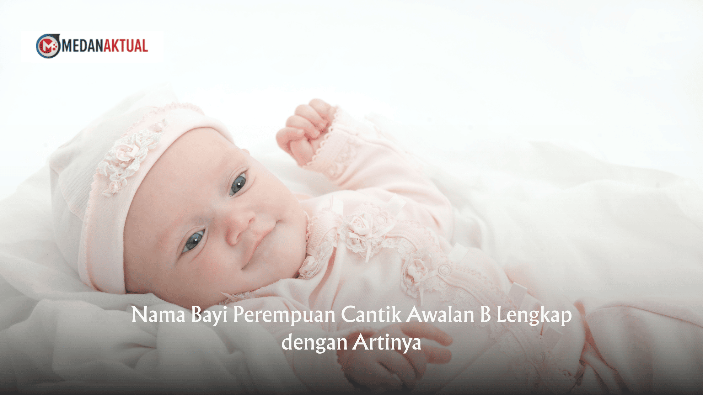 Nama Bayi Perempuan Cantik Awalan B Lengkap dengan Artinya
