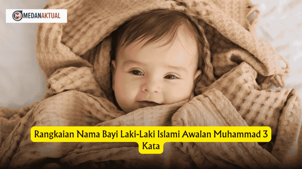 Rangkaian Nama Bayi Laki-Laki Islami Awalan Muhammad 3 Kata