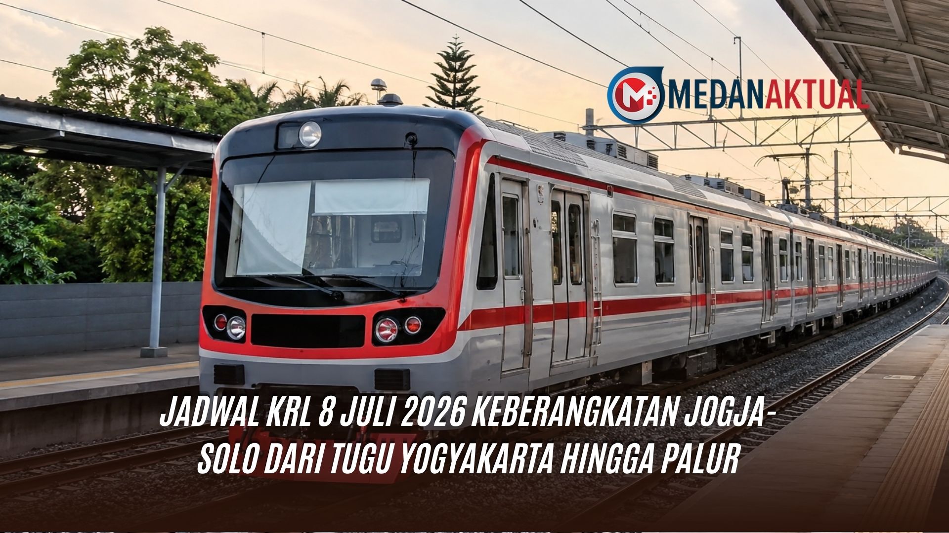 Jadwal KRL 8 Juli 2026 Keberangkatan Jogja-Solo dari Tugu Yogyakarta hingga Palur