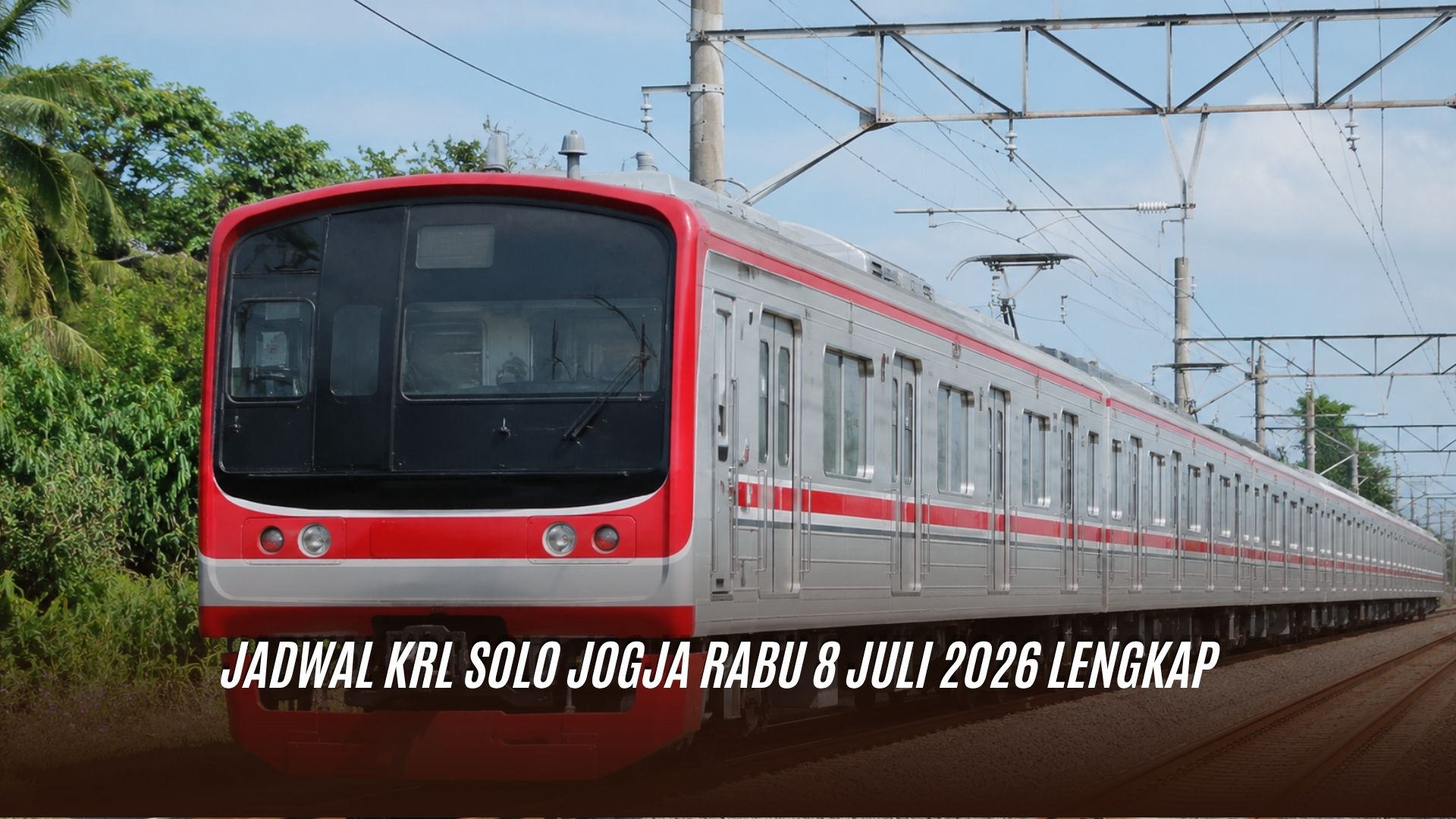 Jadwal KRL Solo Jogja Rabu 8 Juli 2026 Lengkap