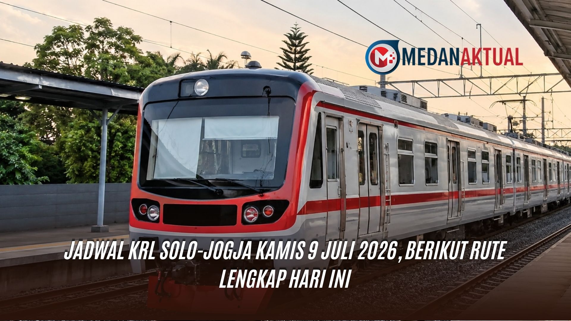 Jadwal KRL Solo-Jogja Kamis 9 Juli 2026, Berikut Rute Lengkap Hari Ini