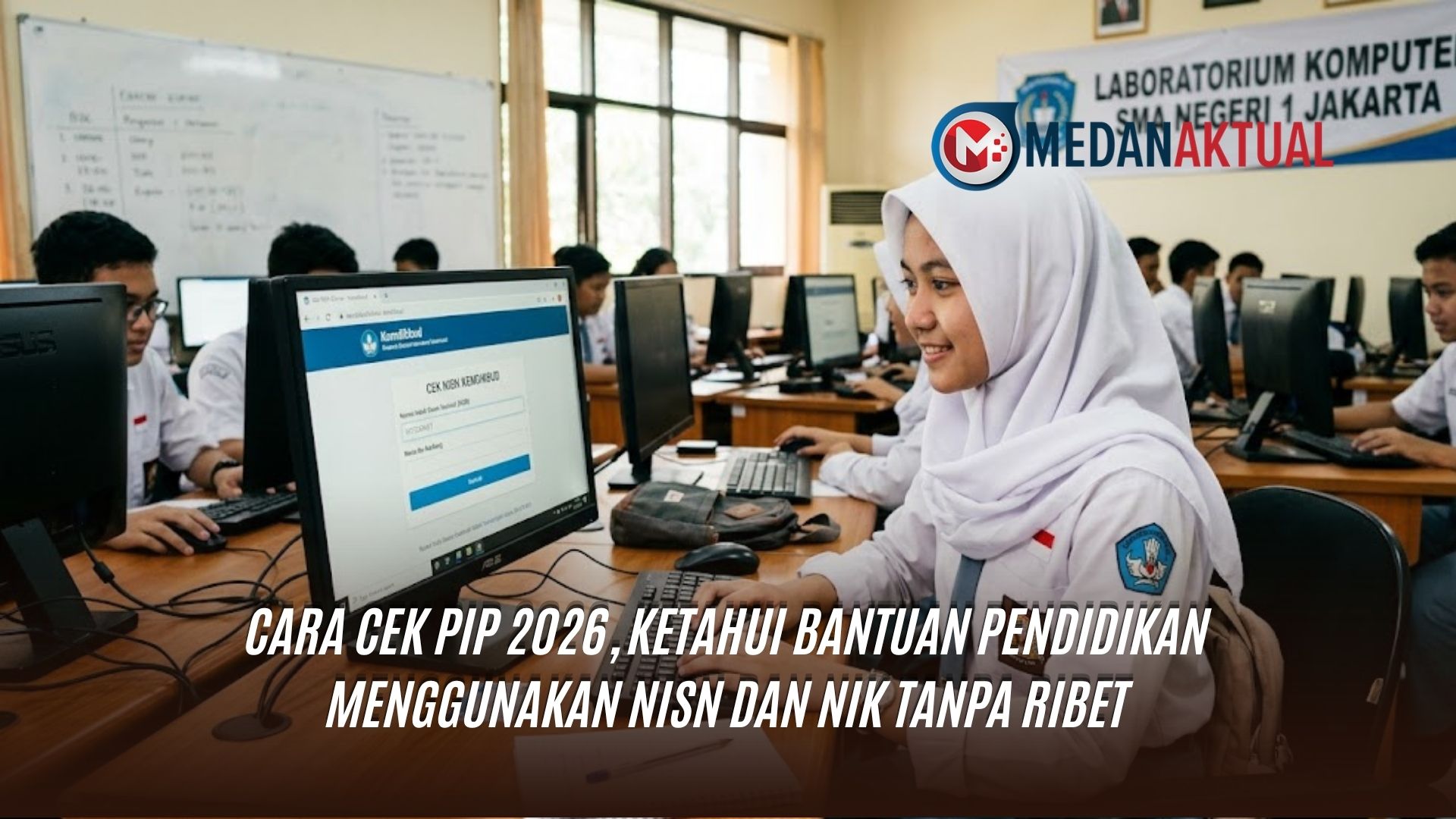 Cara Cek PIP 2026, Ketahui Bantuan Pendidikan Menggunakan NISN dan NIK Tanpa Ribet
