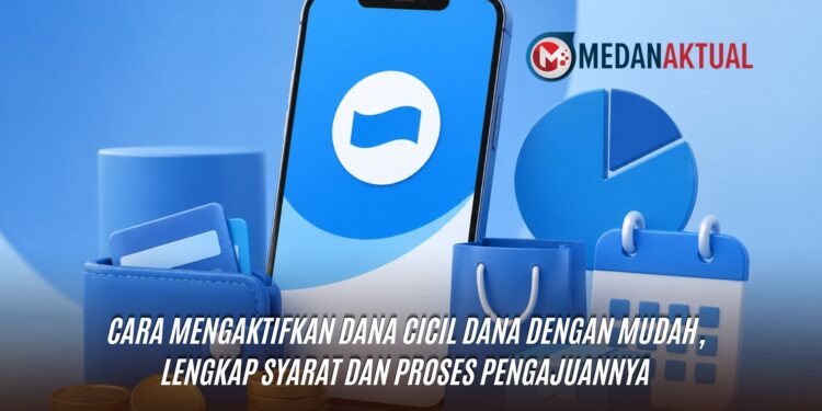 Cara Mengaktifkan Dana Cicil DANA dengan Mudah, Lengkap Syarat dan Proses Pengajuannya