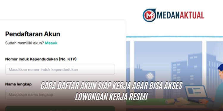 Cara Daftar Akun SIAP Kerja agar Bisa Akses Lowongan Kerja Resmi