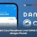 Begini Cara Menaikkan Limit DANA Cicil dengan Mudah