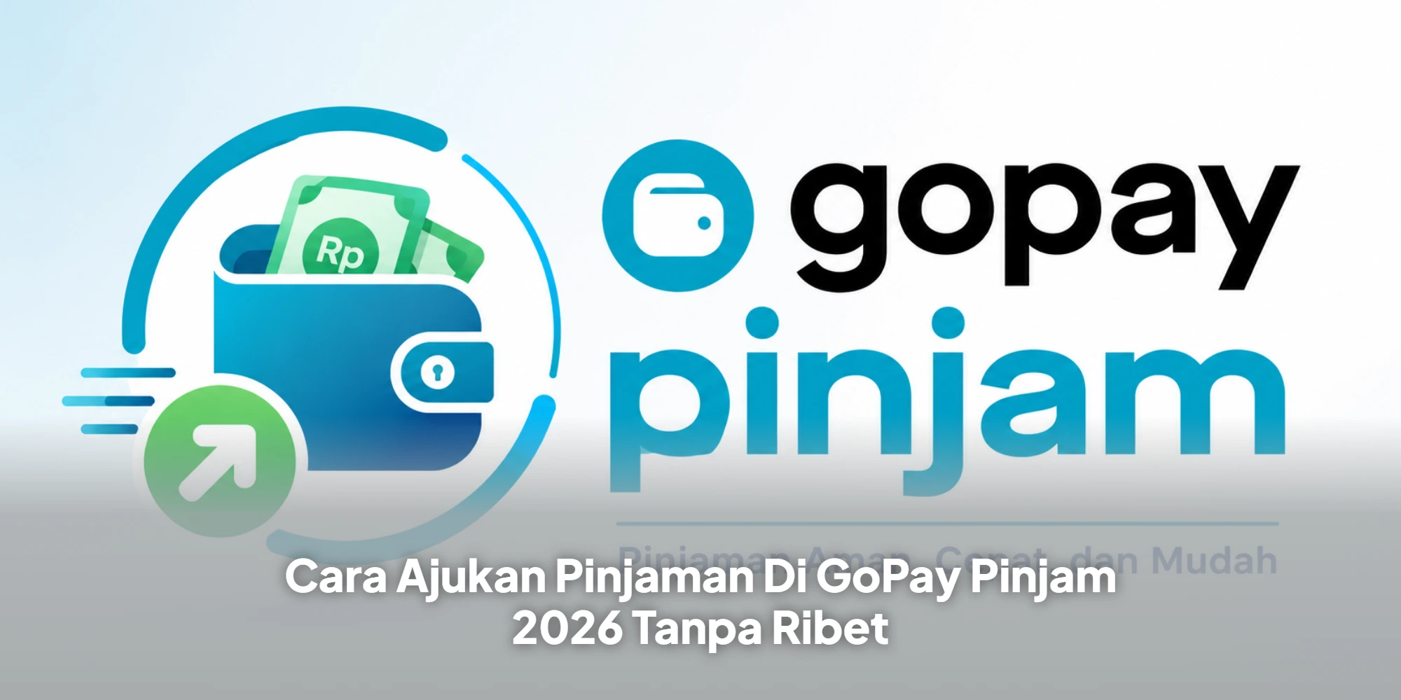 Cara Ajukan Pinjaman Di GoPay Pinjam 2026 Tanpa Ribet