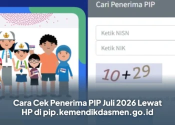 Cara Cek Penerima PIP Juli 2026 Lewat HP di pip.kemendikdasmen.go.id