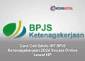 Cara Cek Saldo JHT BPJS Ketenagakerjaan 2026 Secara Online Lewat HP