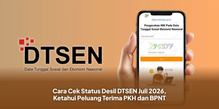 Cara Cek Status Desil DTSEN Juli 2026, Ketahui Peluang Terima PKH dan BPNT