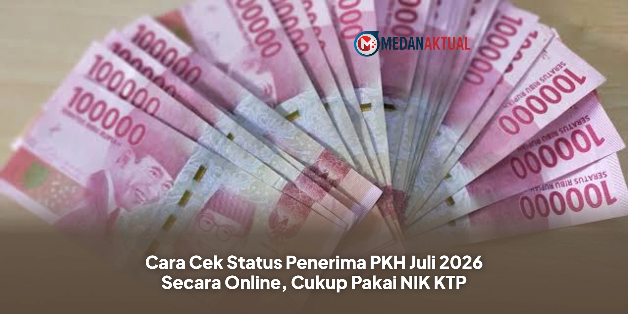 Cara Cek Status Penerima PKH Juli 2026 Secara Online, Cukup Pakai NIK KTP