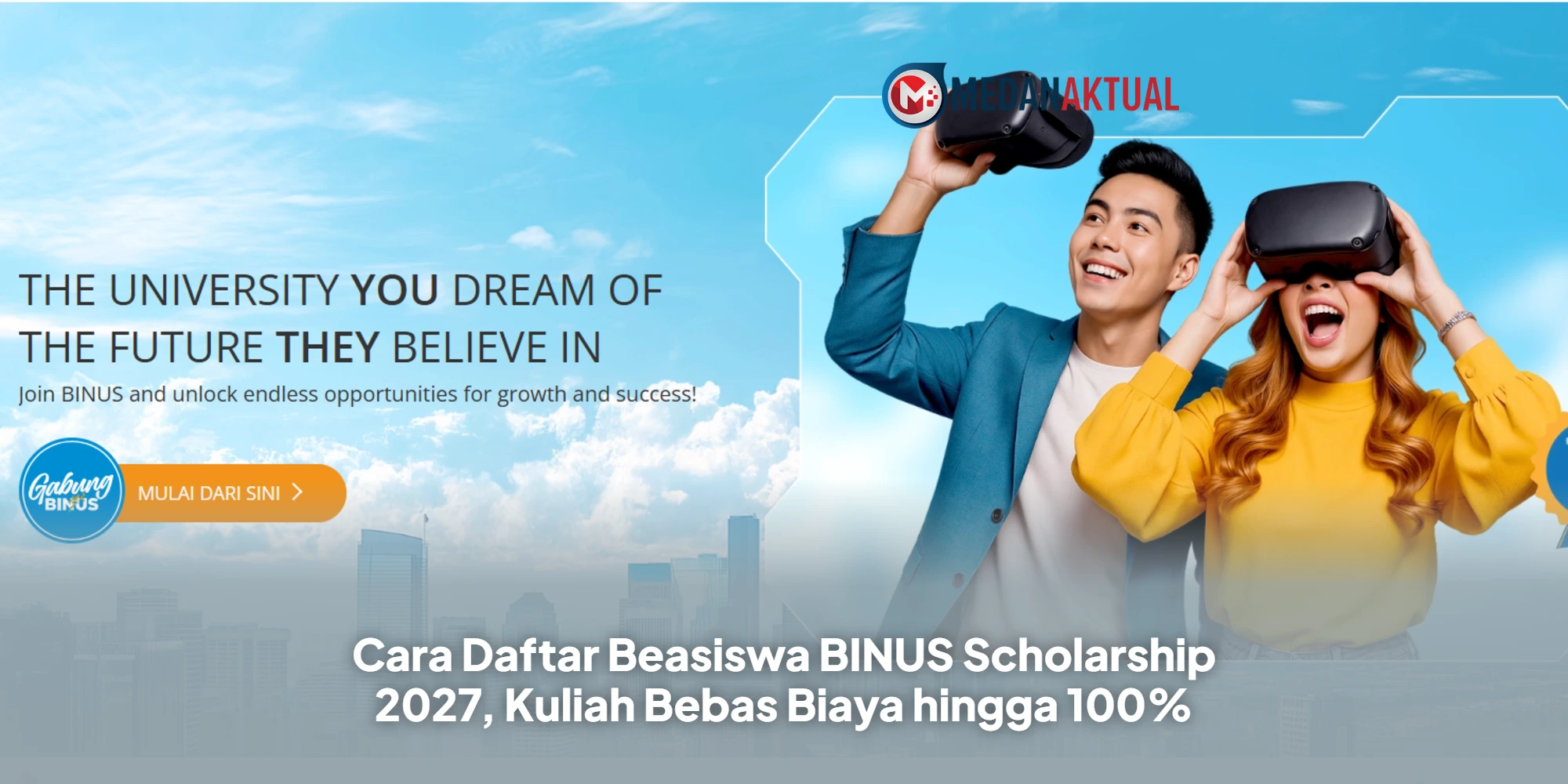 Cara Daftar Beasiswa BINUS Scholarship 2027, Kuliah Bebas Biaya hingga 100%