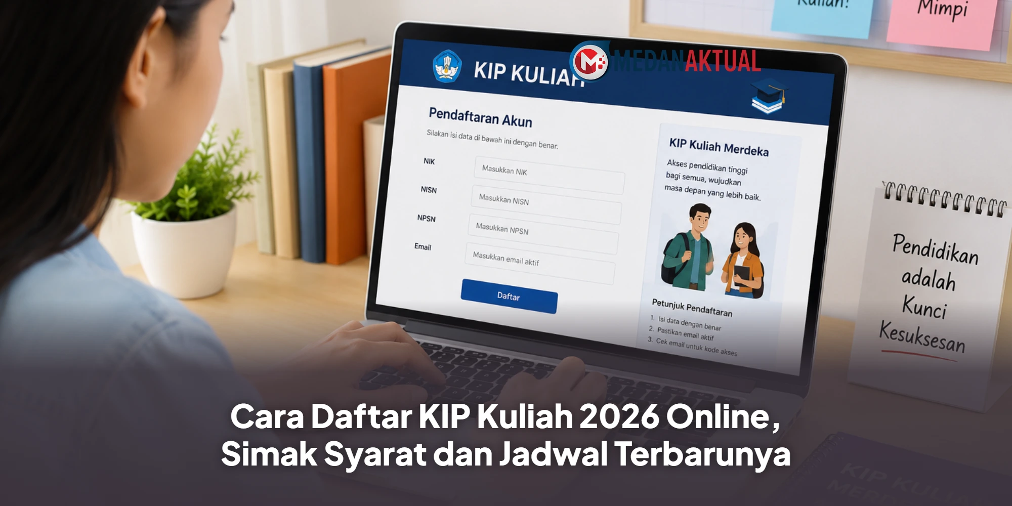 Cara Daftar KIP Kuliah 2026 Online, Simak Syarat dan Jadwal Terbarunya