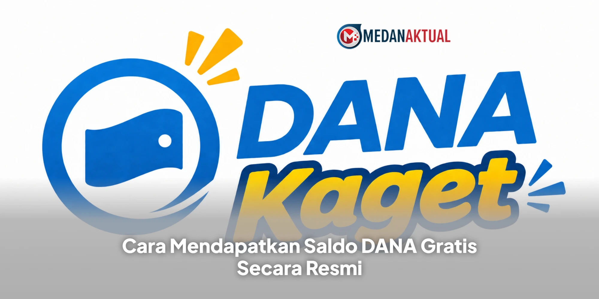DANA Kaget : Cara Mendapatkan Saldo DANA Gratis Secara Resmi