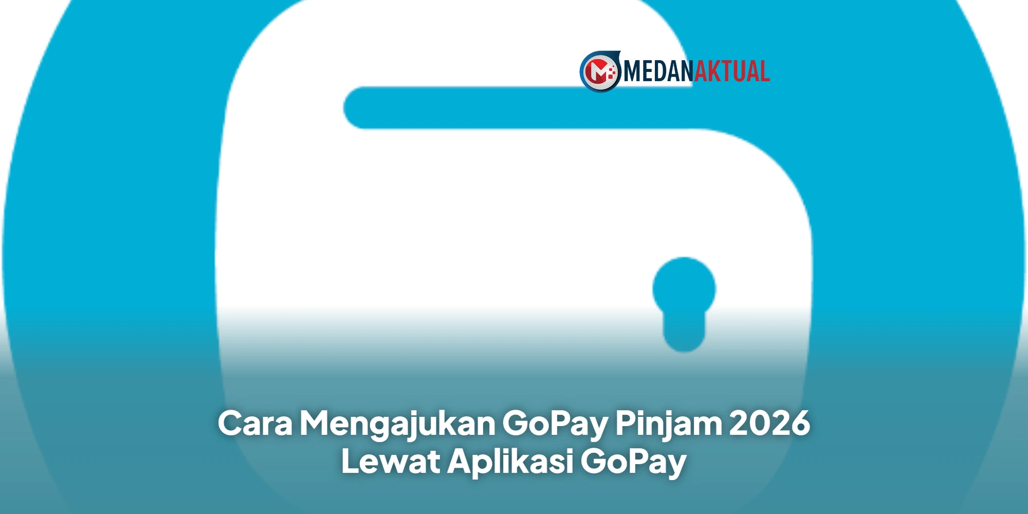 Cara Mengajukan GoPay Pinjam 2026 Lewat Aplikasi GoPay