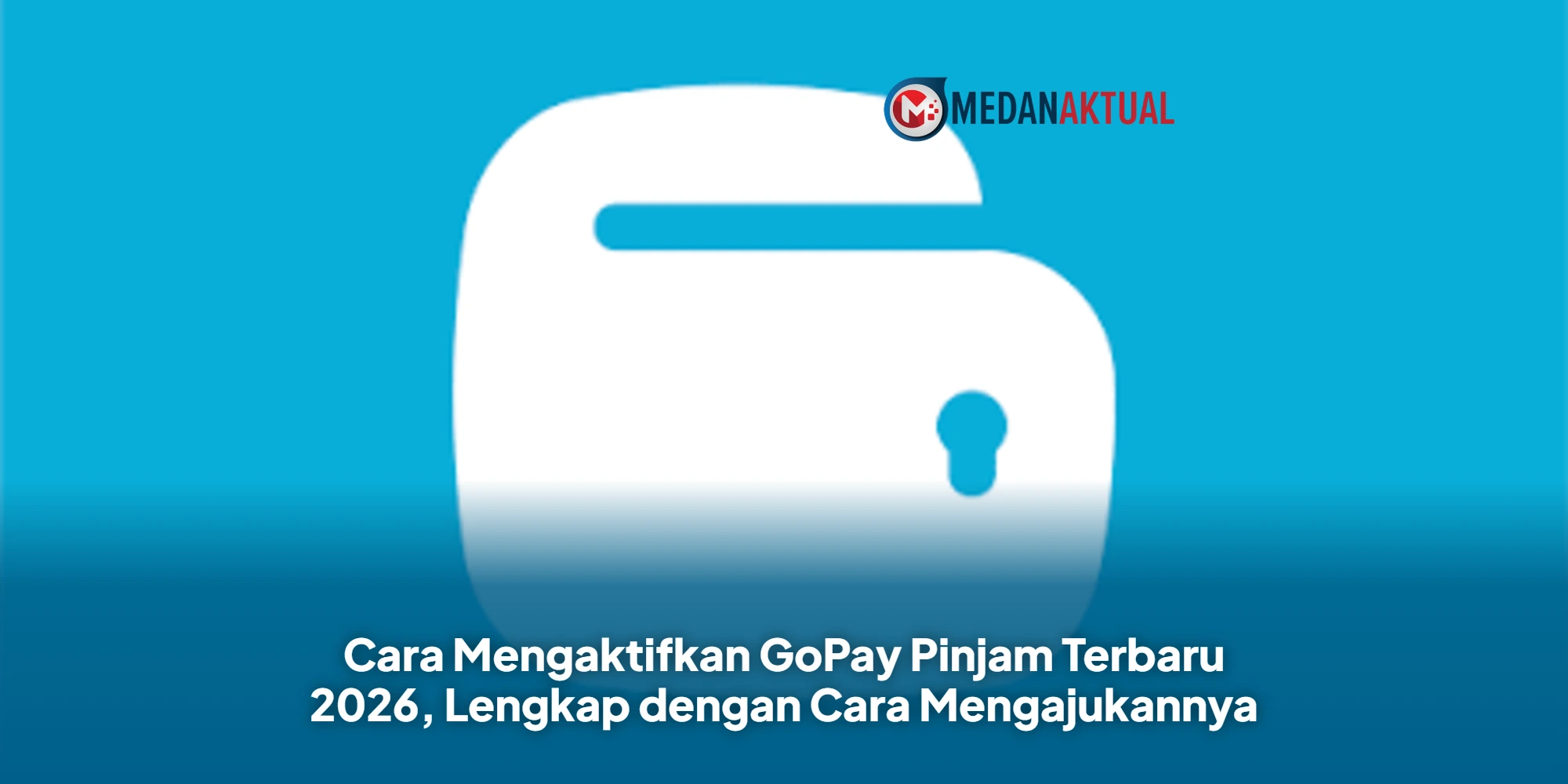Cara Mengaktifkan GoPay Pinjam Terbaru 2026, Lengkap dengan Cara Mengajukannya