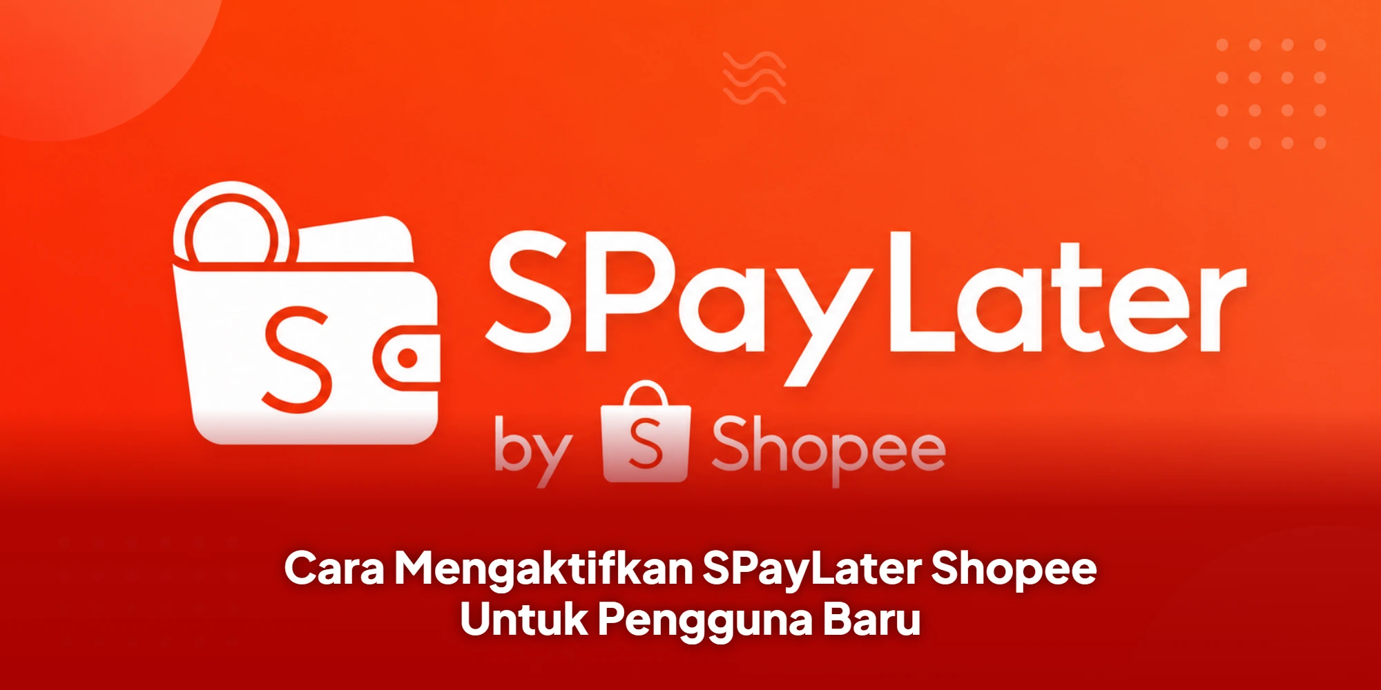 Cara Mengaktifkan SPayLater Shopee Untuk Pengguna Baru
