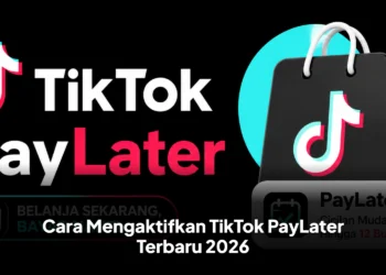 Cara Mengaktifkan TikTok PayLater Terbaru 2026