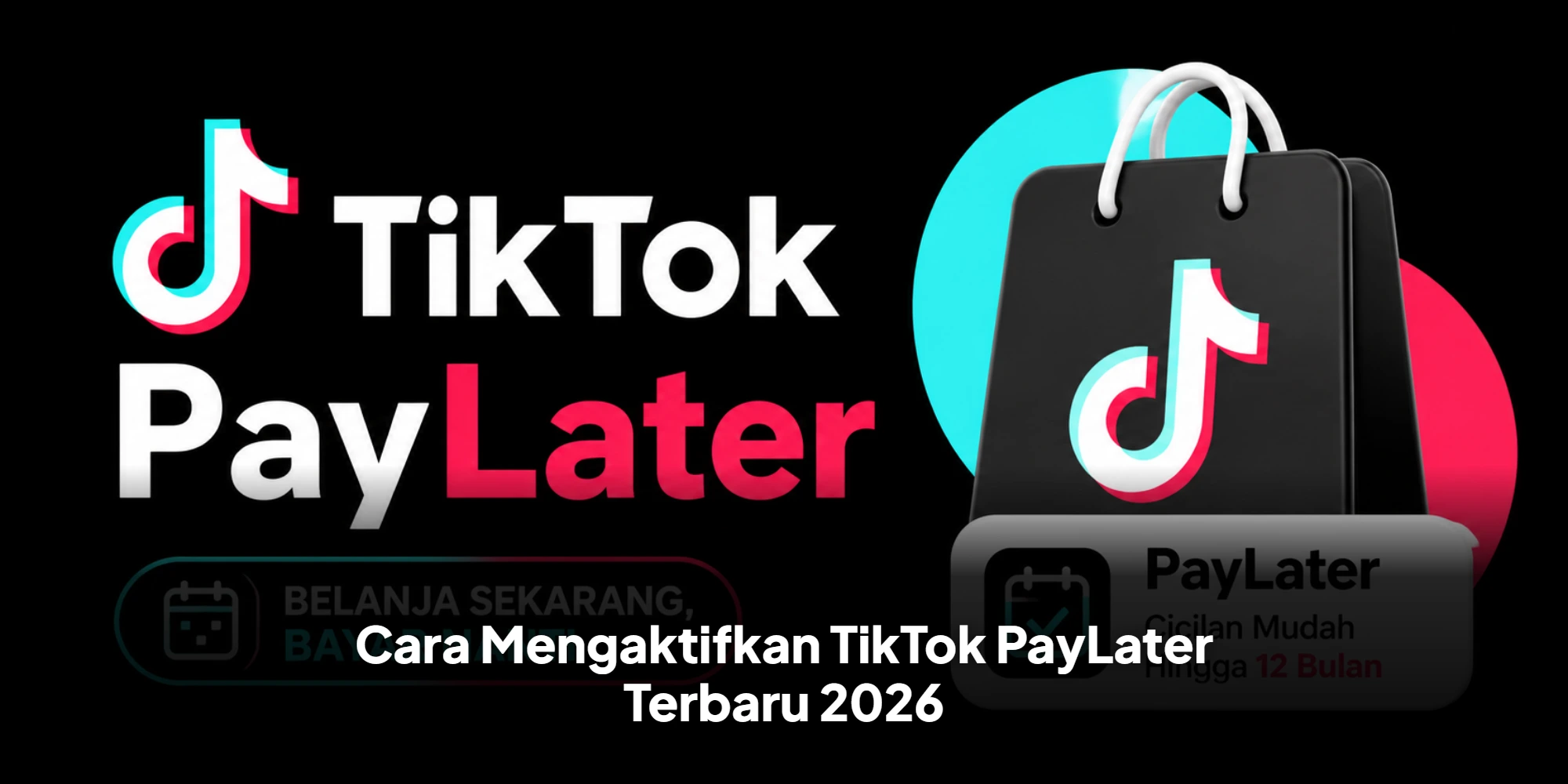 Cara Mengaktifkan TikTok PayLater Terbaru 2026