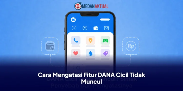 DANA Cicil : Cara Mengatasi Fitur DANA Cicil Tidak Muncul