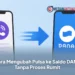 Cara Mengubah Pulsa ke Saldo DANA Tanpa Proses Rumit