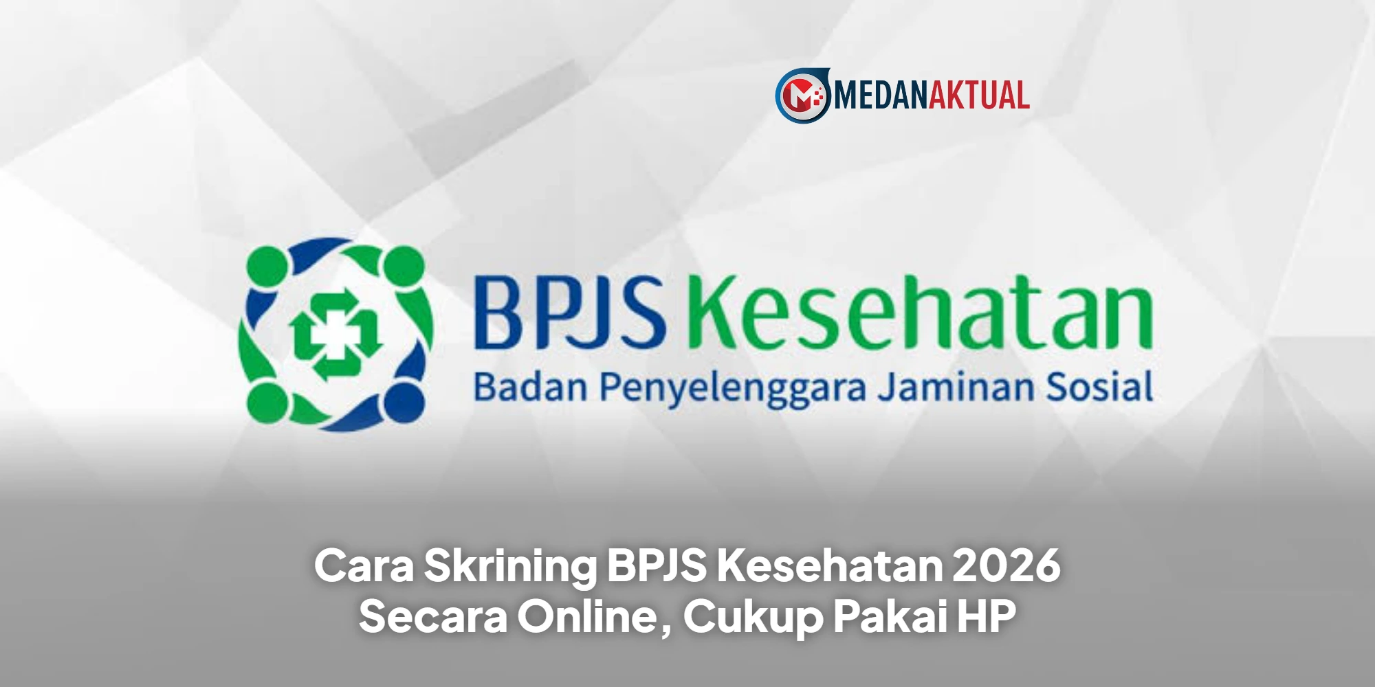 Cara Skrining BPJS Kesehatan 2026 Secara Online, Cukup Pakai HP