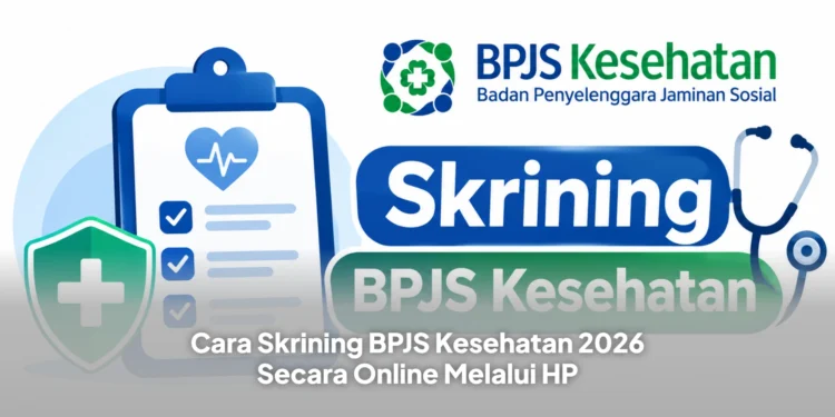 Cara Skrining BPJS Kesehatan 2026 Secara Online Melalui HP