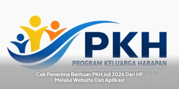 Cek Penerima Bantuan PKH Juli 2026 Dari HP Melalui Website Dan Aplikasi