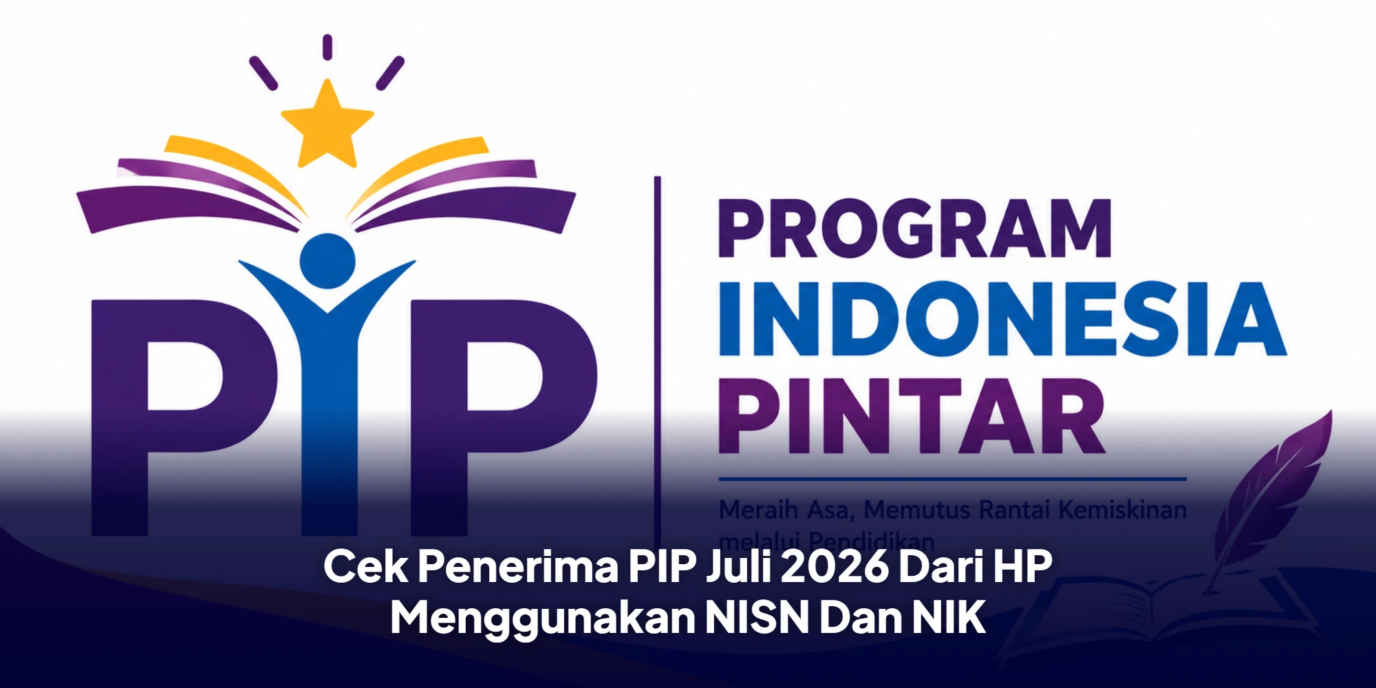 Cek Penerima PIP Juli 2026 Dari HP Menggunakan NISN Dan NIK