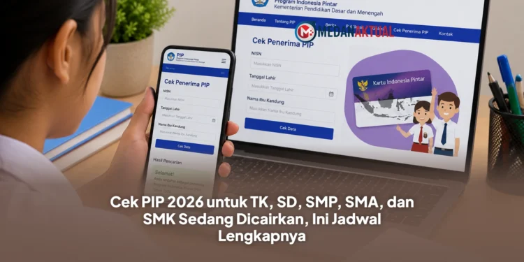 Cek PIP 2026 untuk TK, SD, SMP, SMA, dan SMK Sedang Dicairkan, Ini Jadwal Lengkapnya