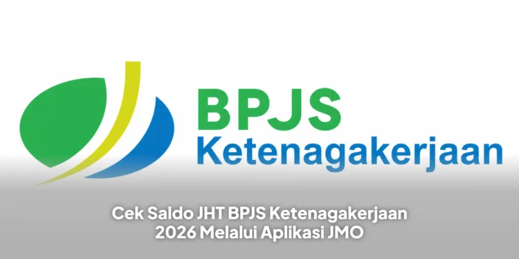 Cek Saldo JHT BPJS Ketenagakerjaan 2026 Melalui Aplikasi JMO