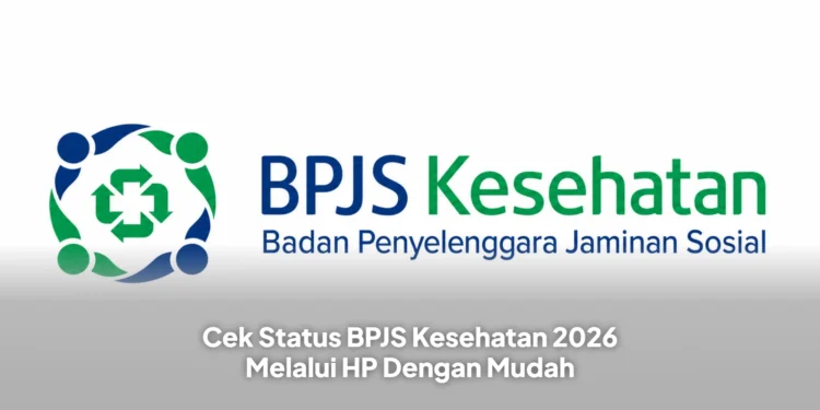 Cek Status BPJS Kesehatan 2026 Melalui HP Dengan Mudah