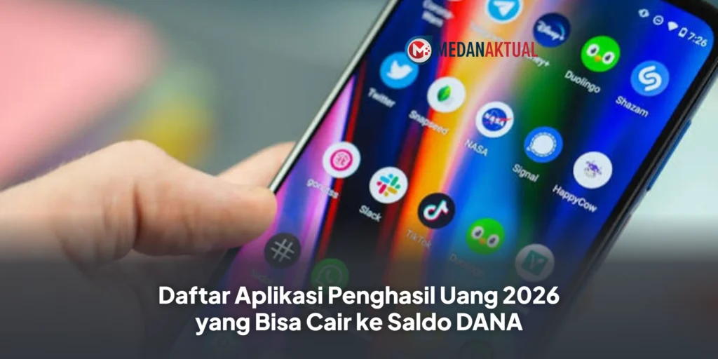 Daftar Aplikasi Penghasil Uang 2026 yang Bisa Cair ke Saldo DANA