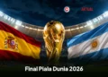 Final Piala Dunia 2026 : Cek Jadwal Pertandingan Spanyol Vs Argentina