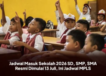 Jadwal Masuk Sekolah 2026 SD, SMP, SMA Resmi Dimulai 13 Juli, Ini Jadwal MPLS