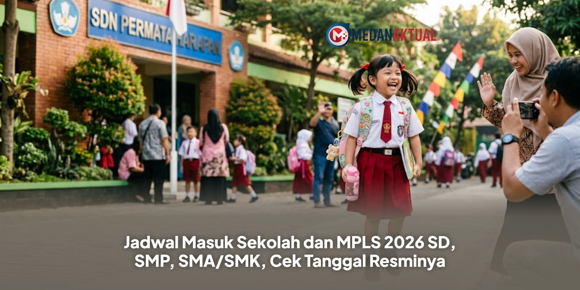 Jadwal Masuk Sekolah dan MPLS 2026 SD, SMP, SMA/SMK, Cek Tanggal Resminya