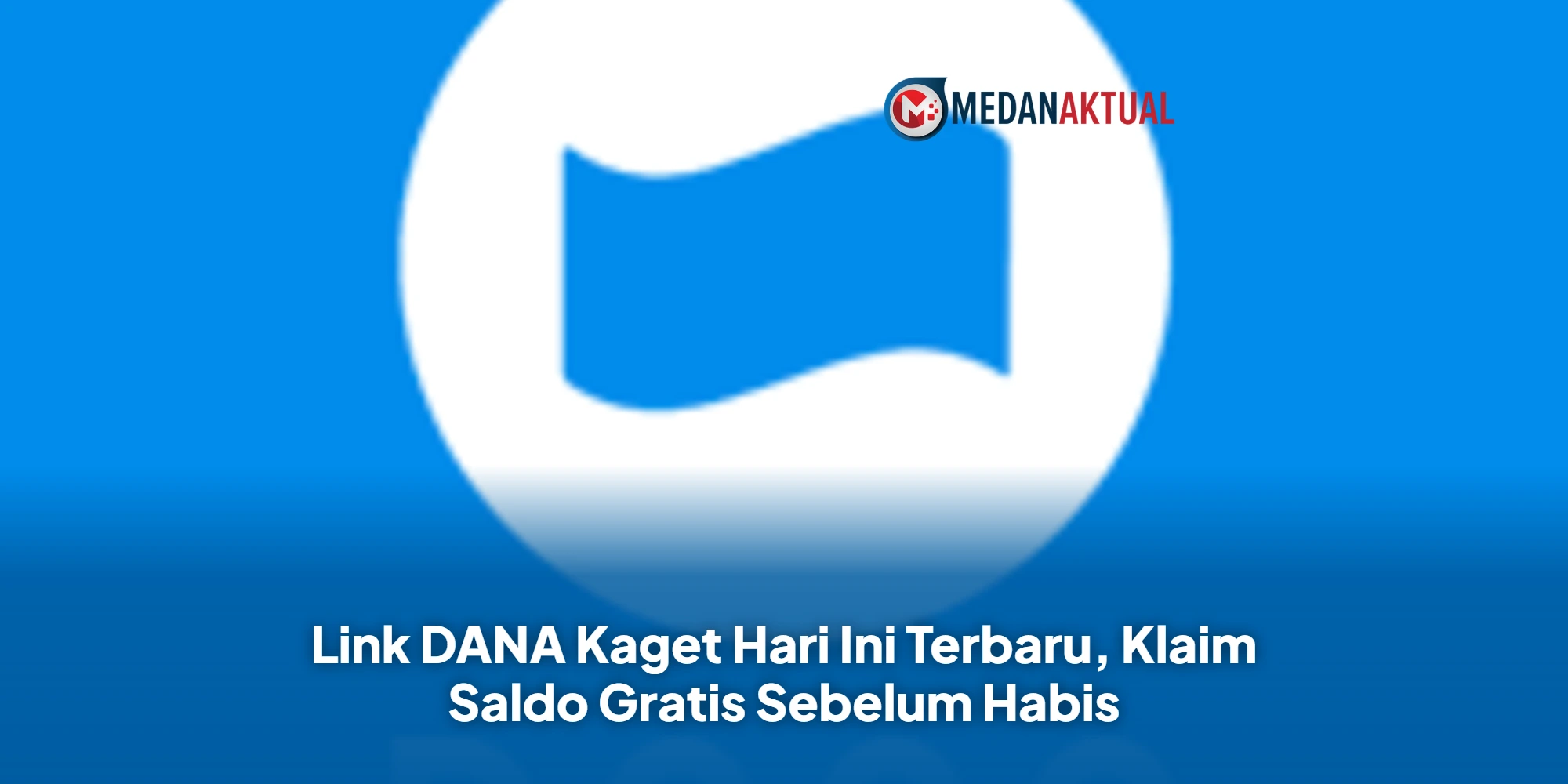 Link DANA Kaget Hari Ini Terbaru, Klaim Saldo Gratis Sebelum Habis