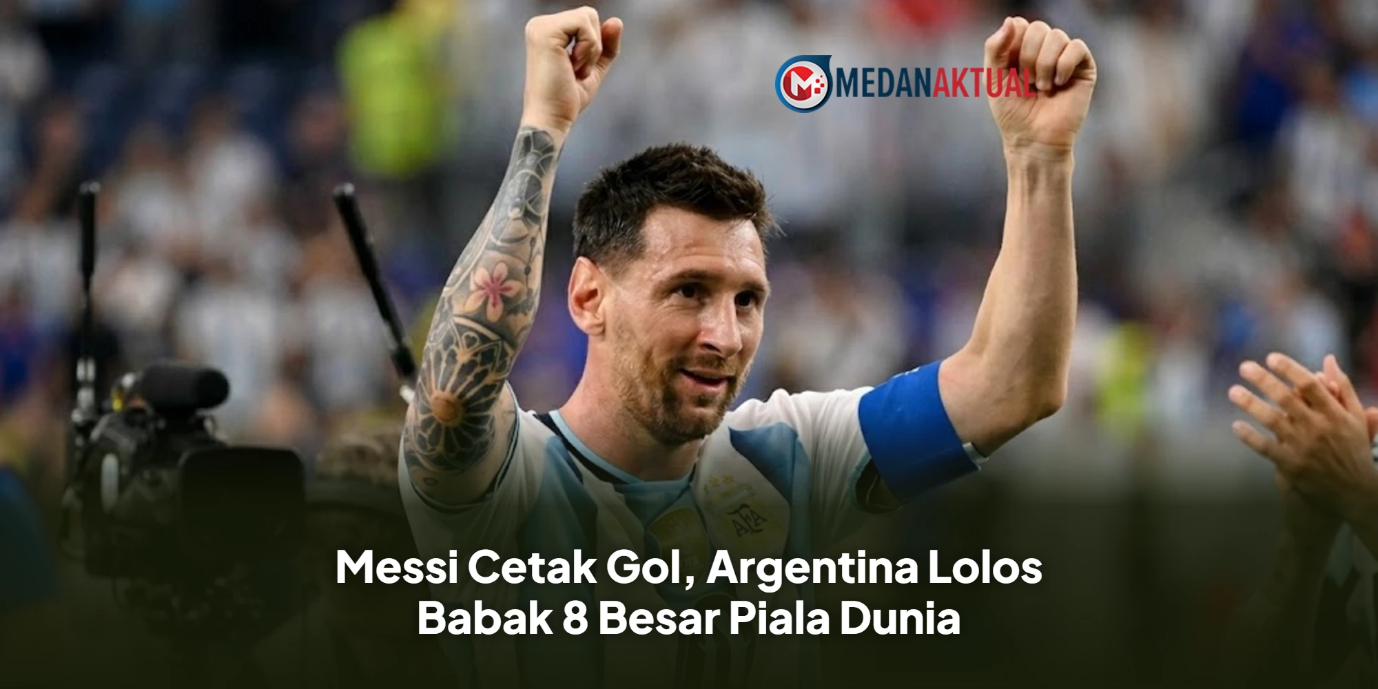 Hasil Argentina vs Mesir 3-2: Messi Cetak Gol, Argentina Lolos Babak 8 Besar Piala Dunia