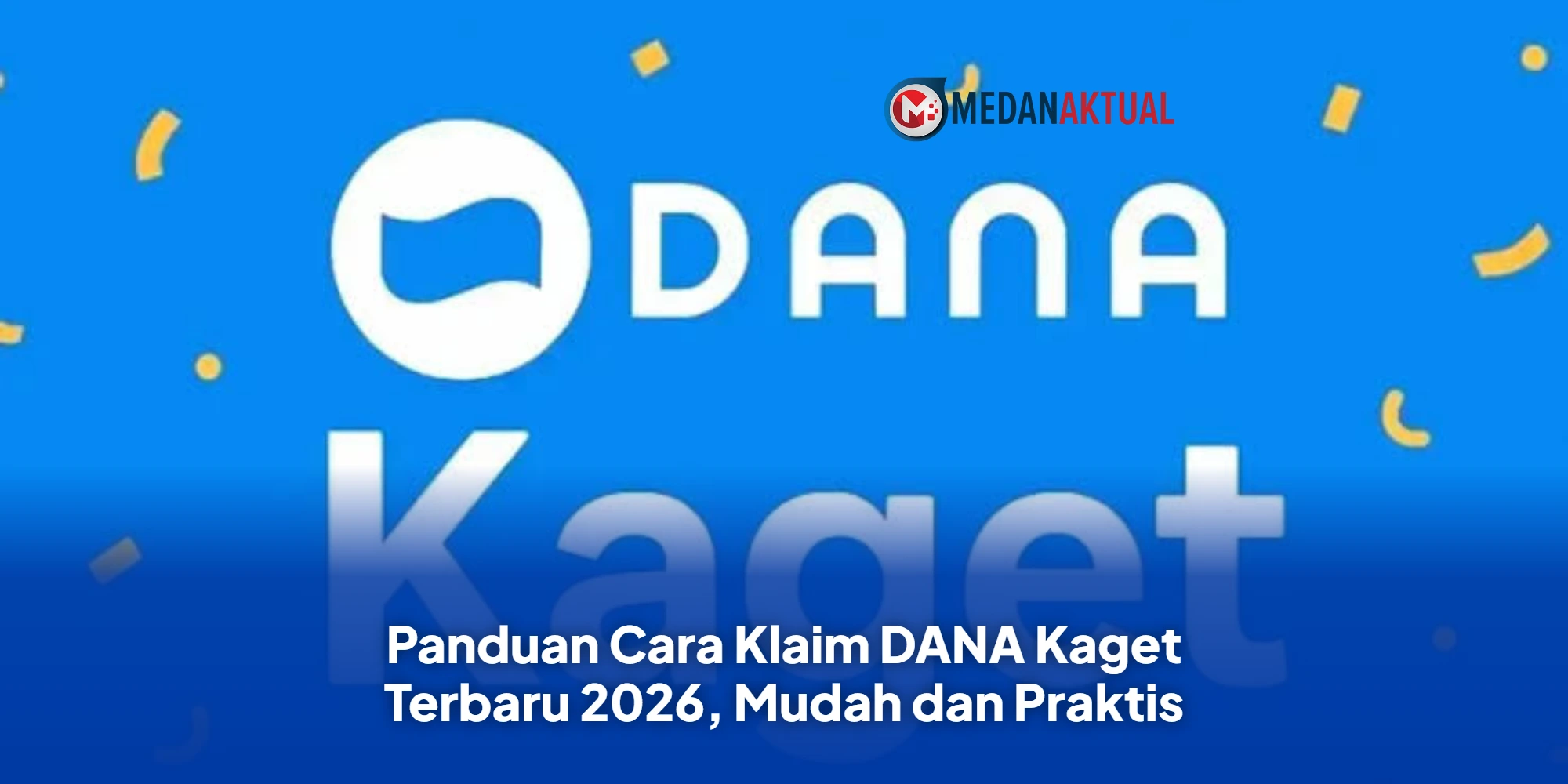 Panduan Cara Klaim DANA Kaget Terbaru 2026, Mudah dan Praktis