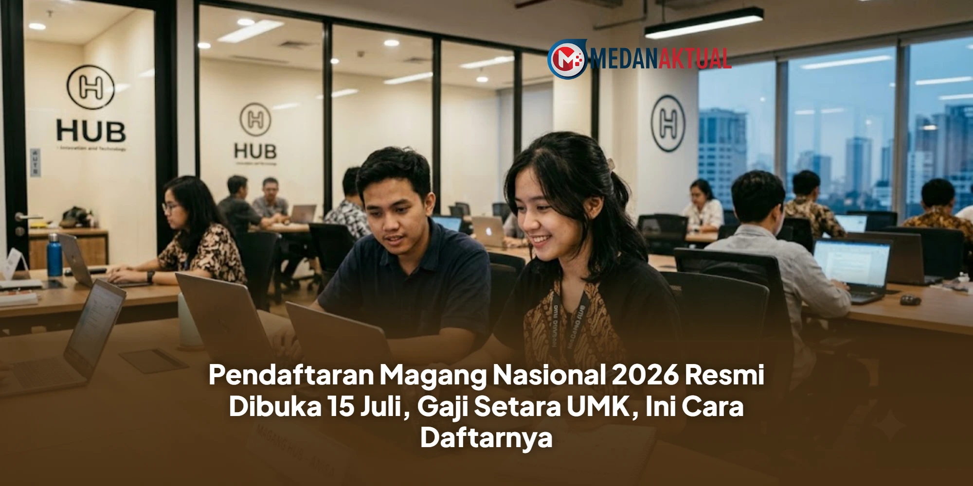 Pendaftaran Magang Nasional 2026 Resmi Dibuka 15 Juli, Gaji Setara UMK, Ini Cara Daftarnya