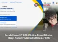 Pendaftaran UT 2026 Online Resmi Dibuka, Biaya Kuliah Mulai Rp35 Ribu per SKS