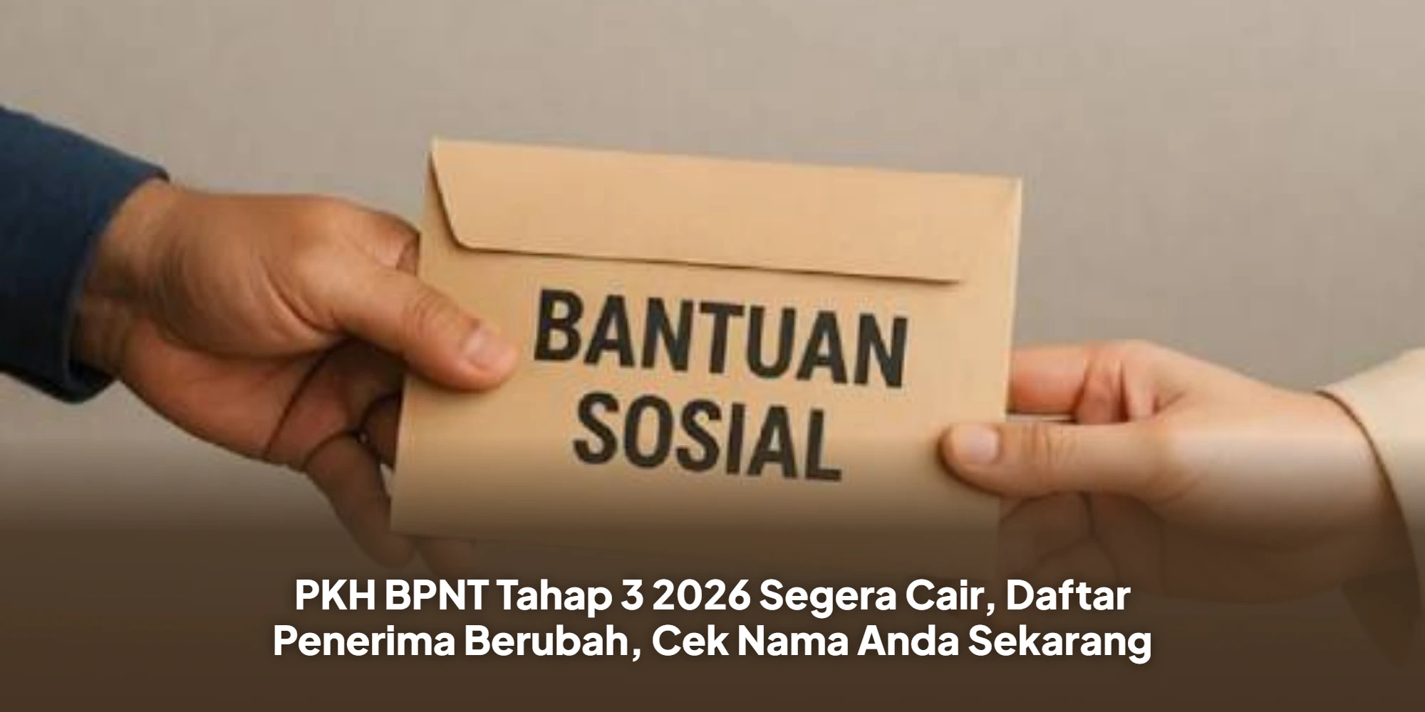 PKH BPNT Tahap 3 2026 Segera Cair, Daftar Penerima Berubah, Cek Nama Anda Sekarang